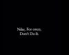 For once, Don’t Do It | Nike